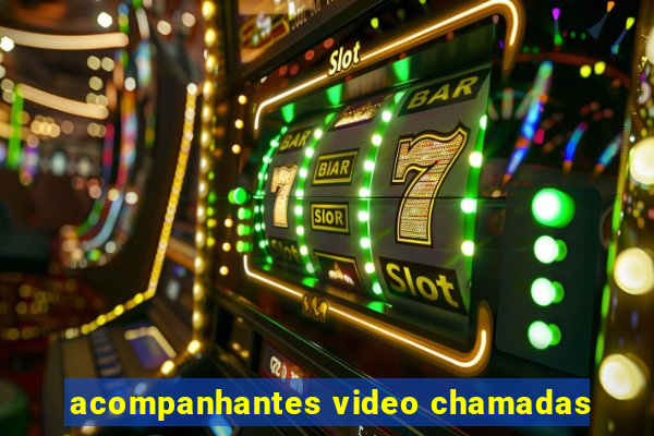 acompanhantes video chamadas